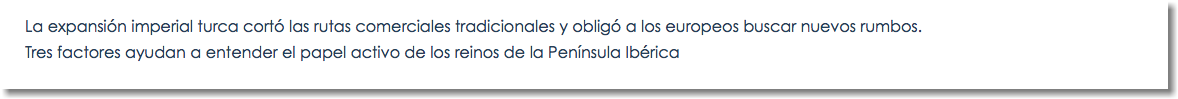 La expansión imperial turca cortó las rutas comerciales tradicionales y obligó a los europeos buscar nuevos rumbos. Tres factores ayudan a entender el papel activo de los reinos de la Península Ibérica